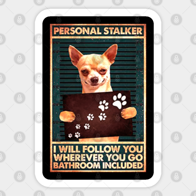 dog personal stalker - Personal Stalker - Sticker | TeePublic